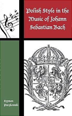 Polish Style In The Music Of Johann Sebastian Bach-..