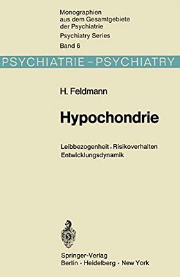Hypochondrie: Leibbezogenheit - Risikoverhalten - Entwicklungsdynamik-..