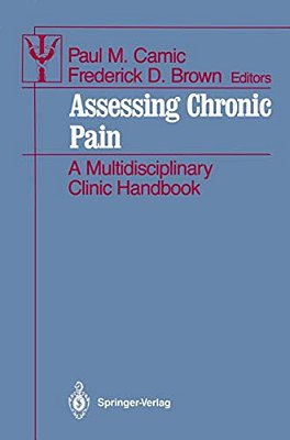 Assessing Chronic Pain: A Multidisciplinary Clinic Handbook-..