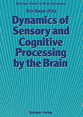 Dynamics Of Sensory And Cognitive Processing By The Brain: Integrative Aspects Of Neural Networks, Electroencephalography, Event-Related Potentials, C-..