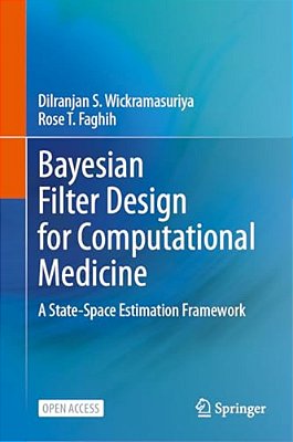 Bayesian Filter Design For Computational Medicine: A State-Space Estimation Framework-..