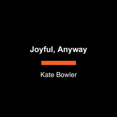 Joyful, Anyway-..