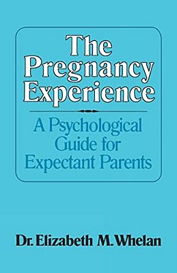 The Pregnancy Experience: A Psychological Guide For Expectant Parents-..