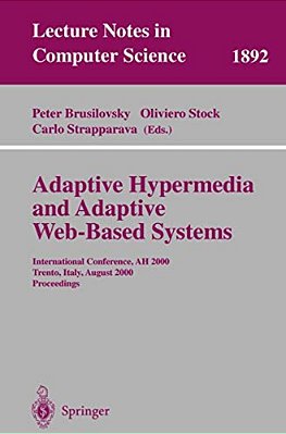 Adaptive Hypermedia And Adaptive Web-Based Systems: International Conference, Ah 2000, Trento, Italy, August 28-30, 2000 Proceedings-..
