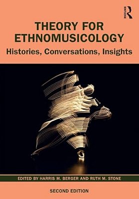 Theory For Ethnomusicology: Histories, Conversations, Insights-..