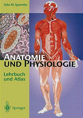 Anatomie Und Physiologie: Lehrbuch Und Atlas-..