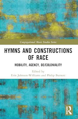 Hymns And Constructions Of Race: Mobility, Agency, De/Coloniality-..