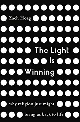 The Light Is Winning: Why Religion Just Might Bring US Back To Life-..