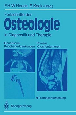 Fortschritte Der Osteologie In Diagnostik Und Therapie: Genetische Knochenerkrankungen Primäre Knochentumoren - Prothesenforschung Osteologia 3-..