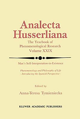 Man's Self-Interpretation-in-existence: Phenomenology And Philosophy Of Life Introducing The Spanish Perspective-..