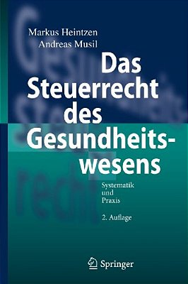 Das Steuerrecht Des Gesundheitswesens: Systematik Und Praxis-..