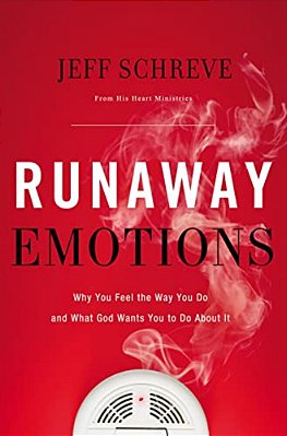 Runaway Emotions: Why You Feel The Way You Do And What God Wants You To Do About It-..