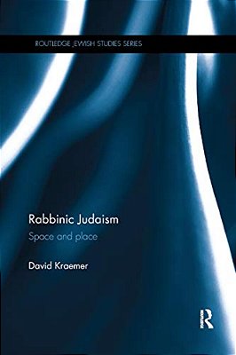 Rabbinic Judaism: Space And Place-..