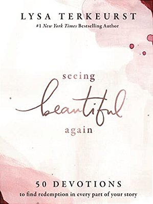 Seeing Beautiful Again: 50 Devotions To Find Redemption In Every Part Of Your Story - A Daily Devotional For Hope And Healing - The Perfect Christian-..