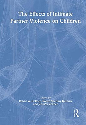The Effects Of Intimate Partner Violence On Children-..