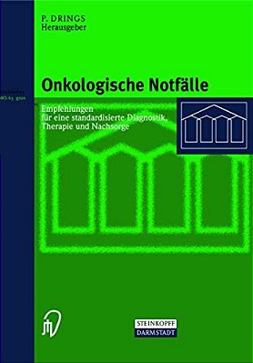 Onkologische Notfälle: Empfehlungen Für Eine Standardisierte Diagnostik, Therapie Und Nachsorge-..