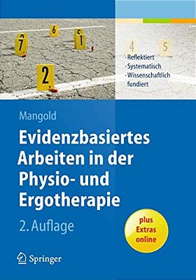 Evidenzbasiertes Arbeiten In Der Physio- Und Ergotherapie: Reflektiert - Systematisch - Wissenschaftlich Fundiert-..