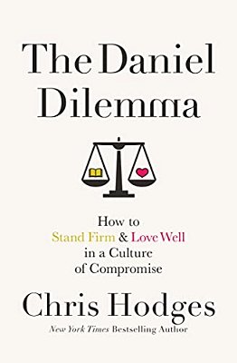The Daniel Dilemma: How To Stand Firm And Love Well In A Culture Of Compromise-..
