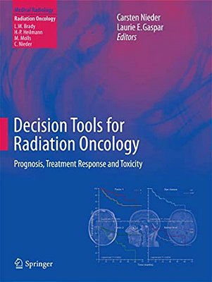 Decision Tools For Radiation Oncology: Prognosis, Treatment Response And Toxicity-..