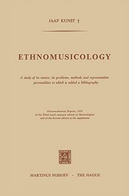Ethnomusicology: A Study Of Its Nature, Its Problems, Methods And Representative Personalities To Which Is Added A Bibliography-..