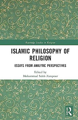Islamic Philosophy Of Religion: Essays From Analytic Perspectives-..