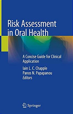 Risk Assessment In Oral Health: A Concise Guide For Clinical Application-..