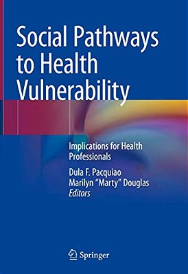 Social Pathways To Health Vulnerability: Implications For Health Professionals-..
