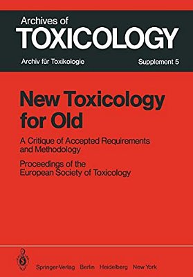 New Toxicology For Old: A Critique Of Accepted Requirements And Methodology-..