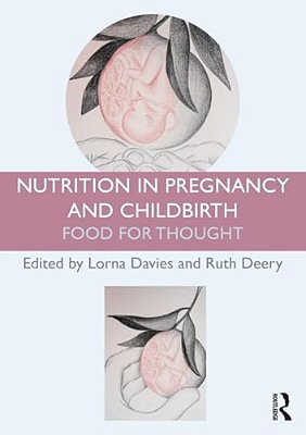 Nutrition In Pregnancy And Childbirth: Food For Thought-..