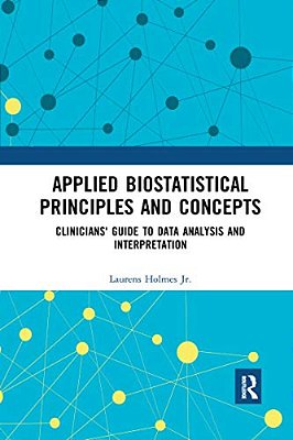 Applied Biostatistical Principles And Concepts: Clinicians' Guide To Data Analysis And Interpretation-..