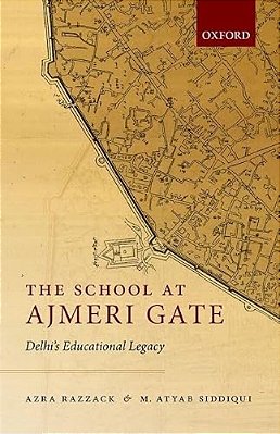 The School At Ajmeri Gate: Delhi's Educational Legacy-..