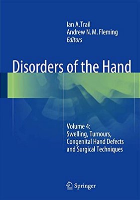 Disorders Of The Hand: Volume 4: Swelling, Tumours, Congenital Hand Defects And Surgical Techniques-..