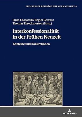 Interkonfessionalitaet In Der Fruehen Neuzeit: Kontexte Und Konkretionen-..