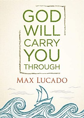 God Will Carry You Through: Encouragement For Tough Times-..