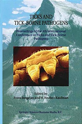 Ticks And Tick-Borne Pathogens: Proceedings Of The 4Th International Conference On Ticks And Tick-Borne Pathogens The Banff Centre Banff, Alberta, Can-..