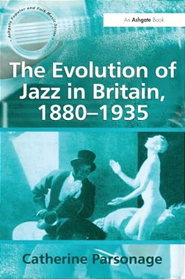 The Evolution Of Jazz In Britain, 1880-1935-..