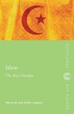 Islam: The Key Concepts-..