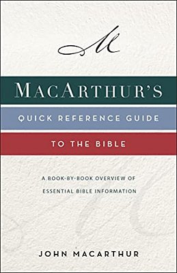 Macarthur's Quick Reference Guide To The Bible: A Book-By-book Overview Of Essential Bible Information-..