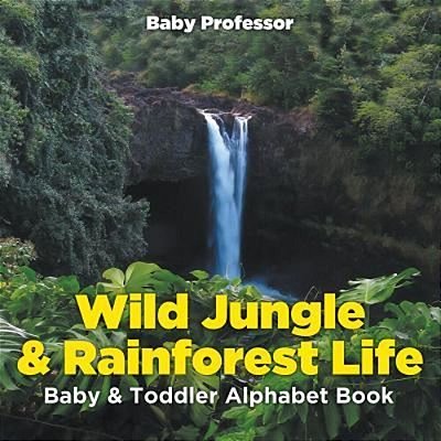 Wild Jungle & Rainforest Life- Baby & Toddler Alphabet Book-..