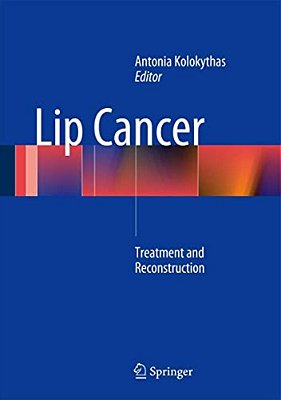 Lip Cancer: Treatment And Reconstruction-..