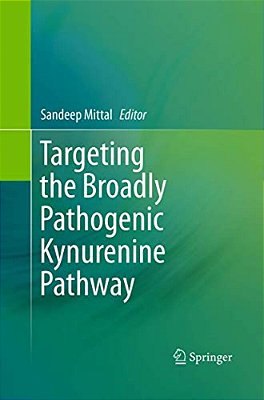 Targeting The Broadly Pathogenic Kynurenine Pathway-..
