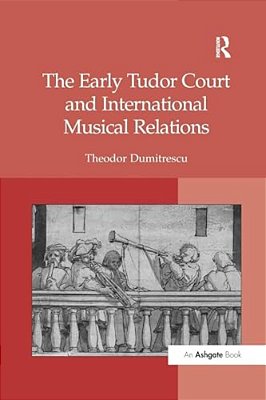 The Early Tudor Court And International Musical Relations-..