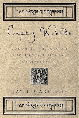 Empty Words: Buddhist Philosophy And Cross-Cultural Interpretation-..