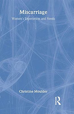 Miscarriage: Women's Experiences And Needs-..