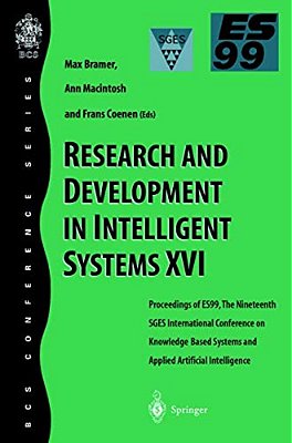 Research And Development In Intelligent Systems XVI: Proceedings Of Es99, The Nineteenth Sges International Conference On Knowledge-Based Systems And-..