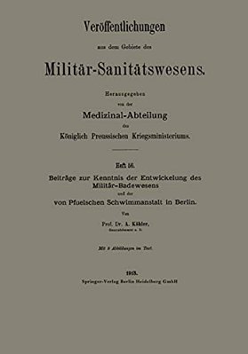 Beiträge Zur Kenntnis Der Entwickelung Des Militär-Badewesens Und Der Von Pfuelschen Schwimmanstalt In Berlin-..