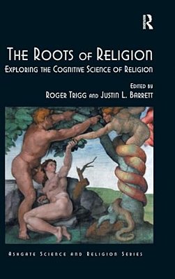 The Roots Of Religion: Exploring The Cognitive Science Of Religion-..