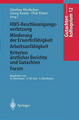 Gutachtenkolloquium 12: Hws-Beschleunigungsverletzung/Minderung Der Erwerbsfähigkeit/Arbeitsunfähigkeit/kriterien Ärztlicher Berichte Und Gutachten/Fo-..