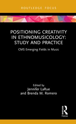 Positioning Creativity In Ethnomusicology: Study And Practice-..