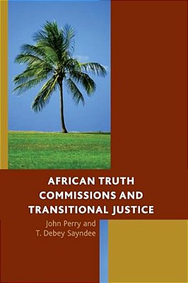 African Truth Commissions And Transitional Justice-..